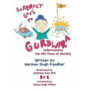 Gurpreet Goes to Gurdwara: Understanding the Sikh Place of Worship, Paperback - Harman Singh Pandher imagine