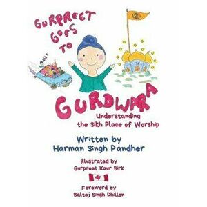 Gurpreet Goes to Gurdwara: Understanding the Sikh Place of Worship, Hardcover - Harman Singh Pandher imagine