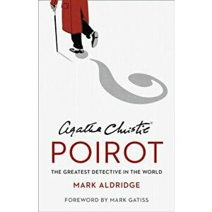 Agatha Christie's Poirot. The Greatest Detective in the World, Hardback - Mark Aldridge imagine
