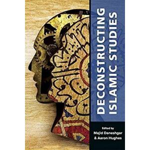 Deconstructing Islamic Studies, Paperback - *** imagine