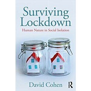 Surviving Lockdown. Human Nature in Social Isolation, Paperback - David Cohen imagine
