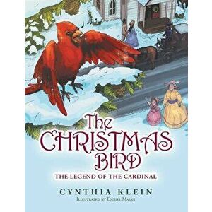 The Christmas Bird: The Legend of the Cardinal, Paperback - Cynthia Klein imagine