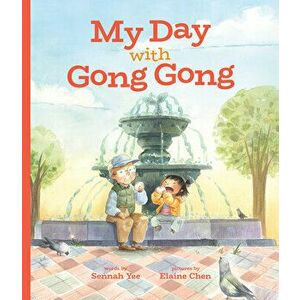 My Day with Gong Gong, Hardcover - Sennah Yee imagine