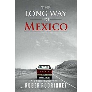 The Long Way to Mexico, Paperback - Roger Rodriguez imagine