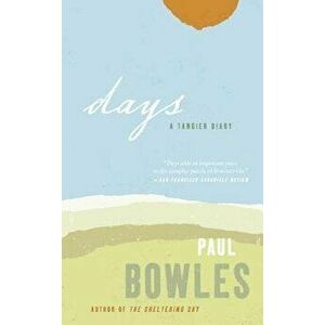 Days, Paperback - Paul Bowles imagine