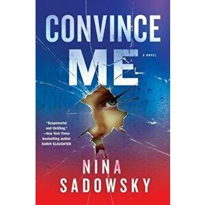 Convince Me. A Novel, Hardback - Nina Sadowsky imagine