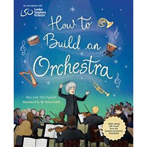 How to Build an Orchestra, Hardcover - Mary Auld imagine