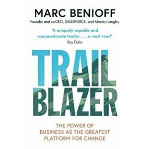 Trailblazer. The Power of Business as the Greatest Platform for Change, Paperback - Marc Benioff imagine