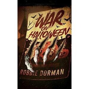 War on Halloween, Paperback - Robbie Dorman imagine