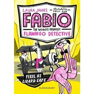 Fabio the World's Greatest Flamingo Detective: Peril at Lizard Lake, Paperback - Laura James imagine