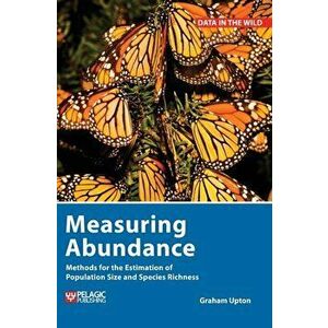 Measuring Abundance. Methods for the Estimation of Population Size and Species Richness, Hardback - Graham Upton imagine