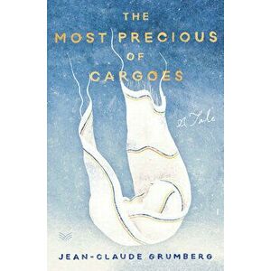 The Most Precious of Cargoes: A Tale, Hardcover - Jean-Claude Grumberg imagine