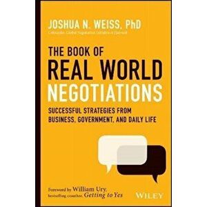 Book of Real-World Negotiations. Successful Strategies From Business, Government, and Daily Life, Hardback - Joshua N. Weiss imagine