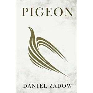 Pigeon, Paperback - Daniel Zadow imagine