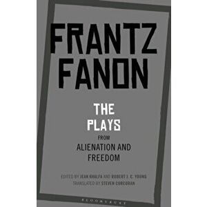 Plays from Alienation and Freedom, Paperback - Frantz Fanon imagine