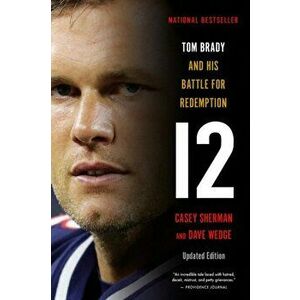 12. Tom Brady and His Battle for Redemption, Paperback - Dave Wedge imagine