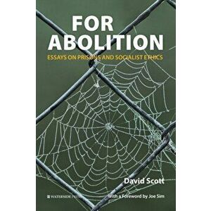 For Abolition. Essays on Prisons and Socialist Ethics, Paperback - David Scott imagine