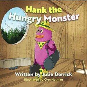 Hank the Hungry Monster, Paperback - Julie Derrick imagine