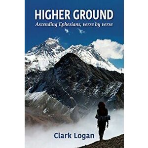 Higher Ground, Paperback - Clark Logan imagine