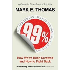 99%. How We've Been Screwed and How to Fight Back, Paperback - Mark Thomas imagine