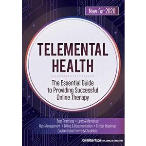 Telemental Health: The Essential Guide to Providing Successful Online Therapy, Paperback - Joni Gilbertson imagine