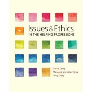 Issues and Ethics in the Helping Professions, Paperback - Cindy Corey imagine
