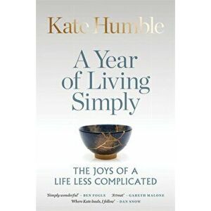 Year of Living Simply. The joys of a life less complicated, Hardback - Kate Humble imagine