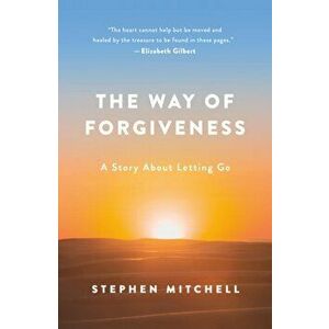 Way of Forgiveness. A Story About Letting Go, Paperback - Stephen Mitchell imagine