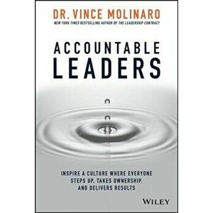 Accountable Leaders. Inspire a Culture Where Everyone Steps Up, Takes Ownership, and Delivers Results, Hardback - Vince Molinaro imagine