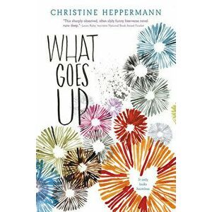 What Goes Up, Hardcover - Christine Heppermann imagine