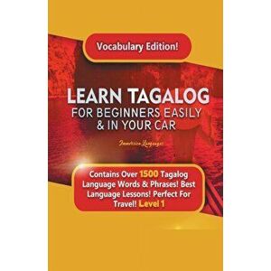 Learn Tagalog For Beginners Easily & In Your Car! Vocabulary Edition! Contains Over 1500 Tagalog Language Words & Phrases! Best Language Lessons Perfe imagine