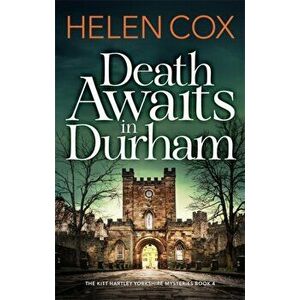 Death Awaits in Durham. The Kitt Hartley Yorkshire Mysteries Book 4, Hardback - Helen Cox imagine