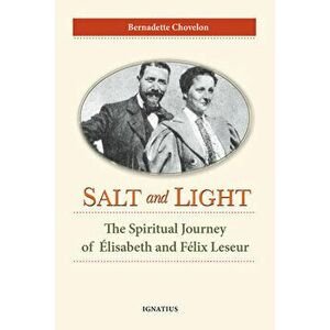 Salt and Light: The Spiritual Journey of Élisabeth and Félix Leseur, Paperback - Bernadette Chovelon imagine