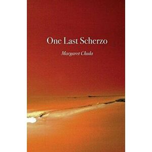 One Last Scherzo, Paperback - Margaret Chula imagine