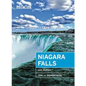 Moon Niagara Falls: With Buffalo, Paperback - Joel A. Dombrowski imagine