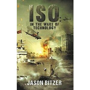 ISO: In the Wake of Technology, Hardcover - Jason Bitzer imagine