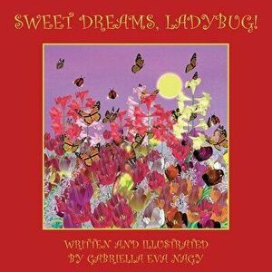 Sweet Dreams, Ladybug!, Paperback - Gabriella Eva Nagy imagine