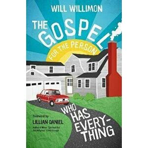 The Gospel for the Person Who Has Everything, Paperback - Will Willimon imagine