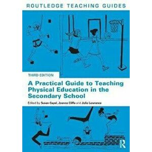 Practical Guide to Teaching Physical Education in the Secondary School, Paperback - *** imagine