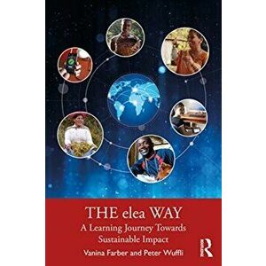 elea Way. A Learning Journey Toward Sustainable Impact, Hardback - Peter Wuffli imagine