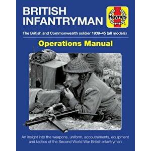 British Infantryman. The British and Commonwealth Soldier 1939-45, Hardback - Mr Simon Forty imagine