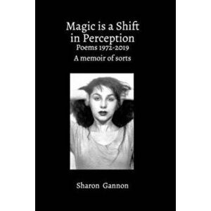Magic Is A Shift In Perception, Paperback - Sharon Gannon imagine