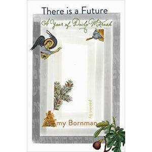 There Is a Future: A Year of Daily Midrash, Paperback - Amy Bornman imagine
