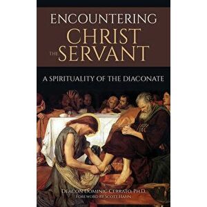 Encountering Christ the Servant: A Spirituality of the Diaconate, Paperback - *** imagine