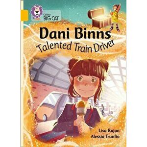 Dani Binns Talented Train Driver. Band 09/Gold, Paperback - Lisa Rajan imagine