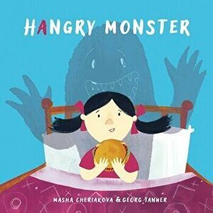 Hangry Monster, Paperback - Masha Cheriakova-Tanner imagine