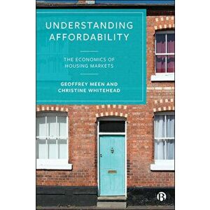 Understanding Affordability: The Economics of Housing Markets, Paperback - Geoffrey Meen imagine