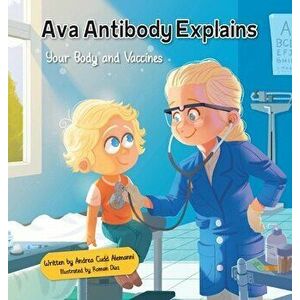 Ava Antibody Explains Your Body and Vaccines, Hardcover - Andrea Cudd Alemanni imagine
