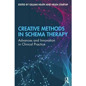 Creative Methods in Schema Therapy. Advances and Innovation in Clinical Practice, Paperback - *** imagine