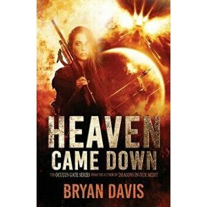 Heaven Came Down, Paperback - Bryan Davis imagine
